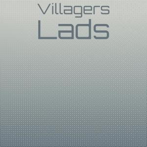 Dengarkan Villagers Lads lagu dari Menzo Paps dengan lirik