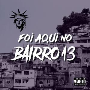 ดาวน์โหลดและฟังเพลง FOI AQUI NO BAIRRO 13 (Explicit) พร้อมเนื้อเพลงจาก DJ Ruan da VK