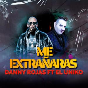 收聽Danny Rojas的Me Extrañaras (feat. El Uniko)歌詞歌曲