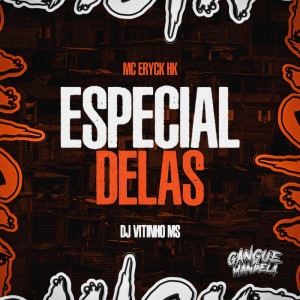 收聽MC ERYCK HK的Especial Delas (Explicit)歌詞歌曲