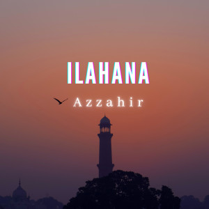 Dengarkan Ilahana (Live) lagu dari Azzahir dengan lirik