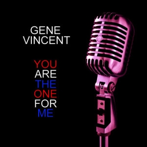 Gene Vincent & His Blue Caps的專輯You Are The One For Me