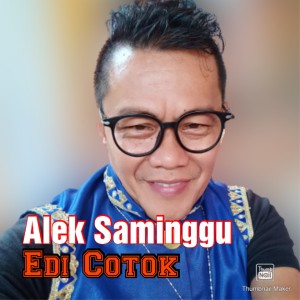 Dengarkan Alek saminggu lagu dari Edi Cotok dengan lirik