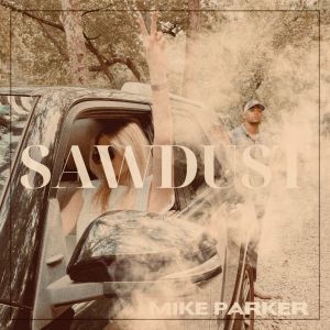 收聽Mike Parker的Sawdust歌詞歌曲