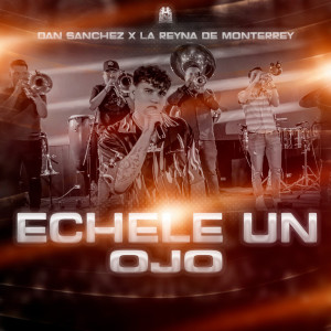 Listen to Échele Un Ojo song with lyrics from Dan Sanchez
