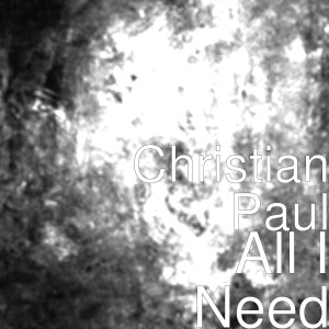 Album All I Need oleh Christian Paul
