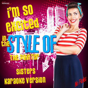 Ameritz - Karaoke的專輯I'm So Excited (In the Style of Pointer Sisters) [Karaoke Version] - Single