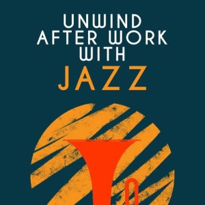 Album Unwind After Work with Jazz from Lounge Piano Music Cafe After Dark