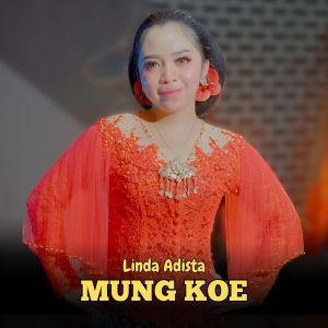 Dengarkan Mung Koe lagu dari Linda Adista dengan lirik
