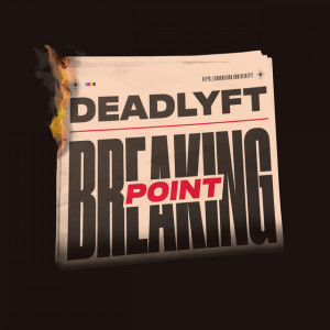 收聽DEADLYFT的Breaking Point歌詞歌曲