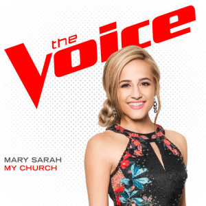 ดาวน์โหลดและฟังเพลง My Church (The Voice Performance) พร้อมเนื้อเพลงจาก Mary Sarah