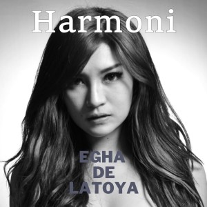 收听Egha De Latoya的Harmoni歌词歌曲
