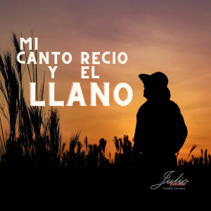 收聽Julio Gonzalez的Mi Canto Recio y el Llano歌詞歌曲
