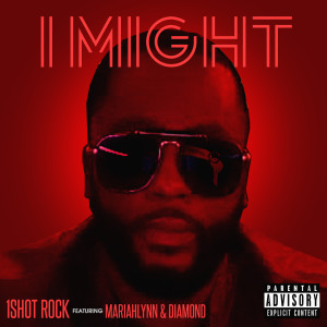 收聽1Shot Rock的I Might (Explicit)歌詞歌曲