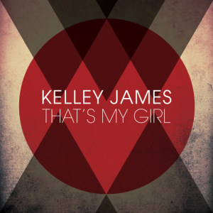 ดาวน์โหลดและฟังเพลง That's My Girl พร้อมเนื้อเพลงจาก Kelley James