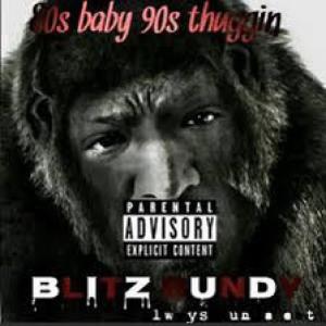 blitz bundy的專輯80s Baby 90s Thuggin (Explicit)