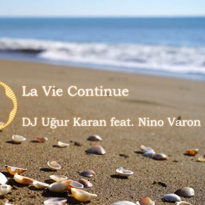 Uğur Karan的專輯La Vie Continue (feat. DJ Uğur Karan& Nino Varon)