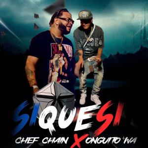 ดาวน์โหลดและฟังเพลง Si que si (feat. Onguito Wa) พร้อมเนื้อเพลงจาก Chef Chain La Perversa
