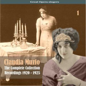 Claudia Muzio的專輯Great Opera Singers / The Complete Collection, Volume 1 / Recordings 1920 - 1925