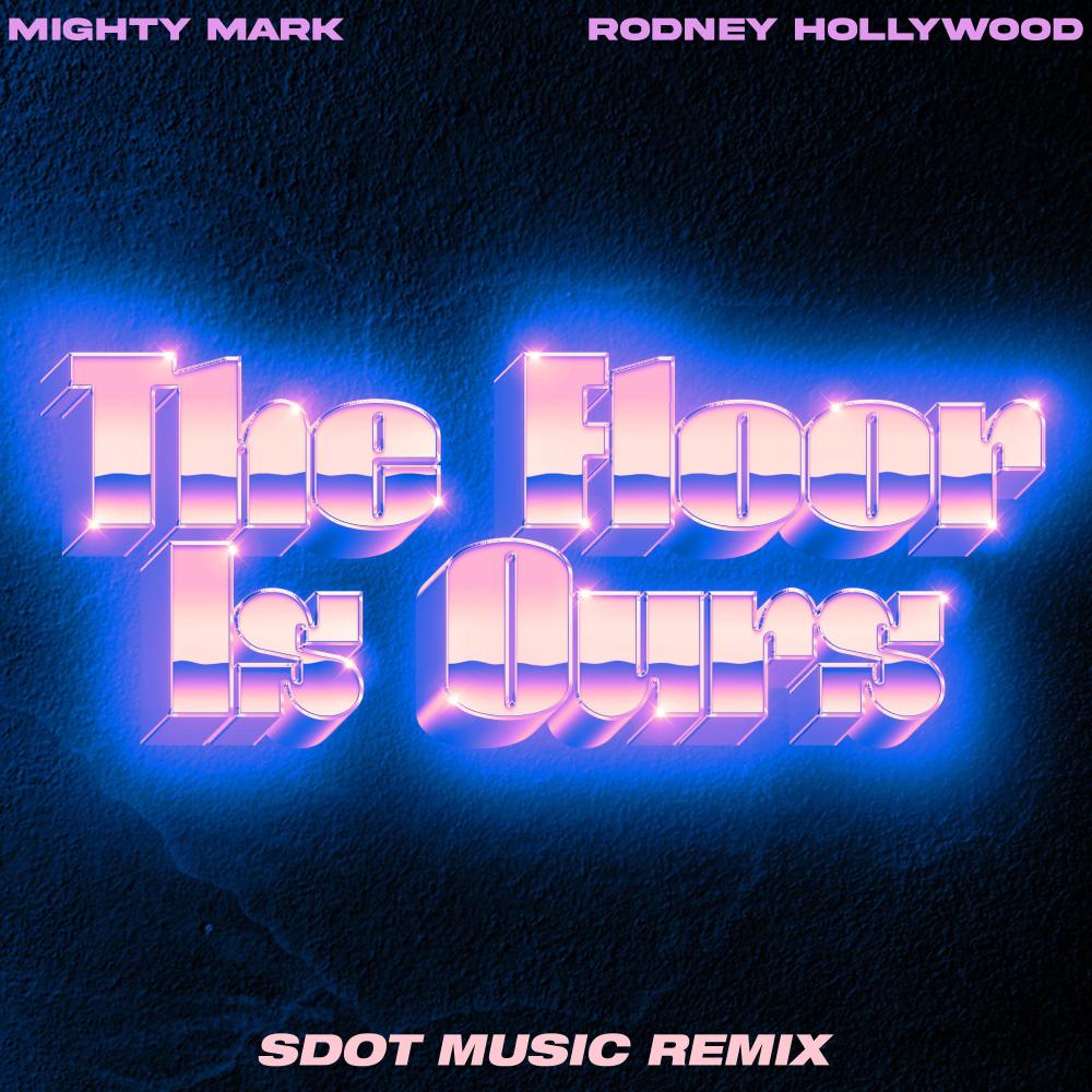 The Floor Is Ours (feat. Rodney Hollywood) (SDOT MUSIC Remix)