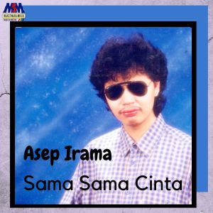 Dengarkan lagu Sama Sama Cinta nyanyian Asep Irama dengan lirik