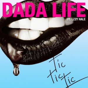 ดาวน์โหลดและฟังเพลง Tic Tic Tic พร้อมเนื้อเพลงจาก Dada Life
