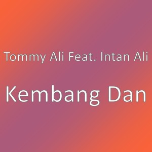 Listen to Kembang Dan song with lyrics from Tommy Ali