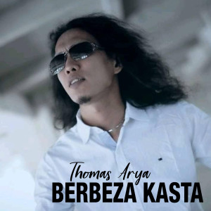 Listen to Berbeza Kasta song with lyrics from Thomas Arya