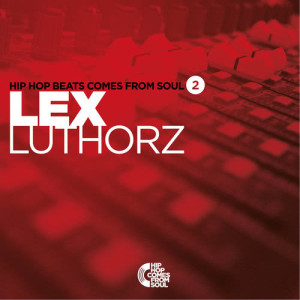 อัลบัม Hip Hop Beats Comes From Soul (Vol.2 Instrumentals) ศิลปิน Lex Luthorz