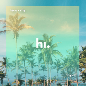 Listen to Day Off song with lyrics from Teau