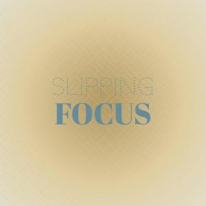 Slipping Focus dari Various