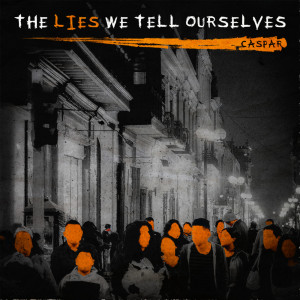 Caspar的专辑The Lies We Tell Ourselves