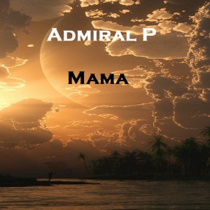 Dengarkan lagu Mama nyanyian Admiral P dengan lirik