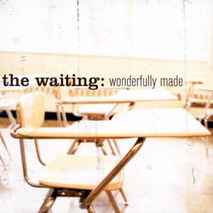 ดาวน์โหลดและฟังเพลง Wonderfully Made (Wonderfully Made Album Version) พร้อมเนื้อเพลงจาก The Waiting