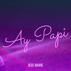 Album Ay Papi (Explicit) from Jess Marie