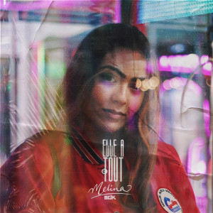 Listen to Elle a tout (Explicit) song with lyrics from Melina Sdk