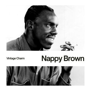 Chico Chism的专辑Nappy Brown (Vintage Charm)