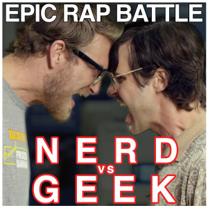 Listen to Epic Rap Battle: Nerd vs. Geek song with lyrics from Rhett and Link