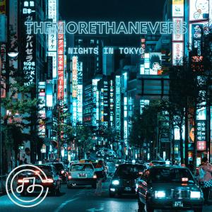 ดาวน์โหลดและฟังเพลง Nights In Tokyo พร้อมเนื้อเพลงจาก Themorethanevers