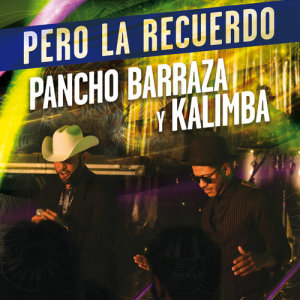 Pancho Barraza的專輯Pero La Recuerdo