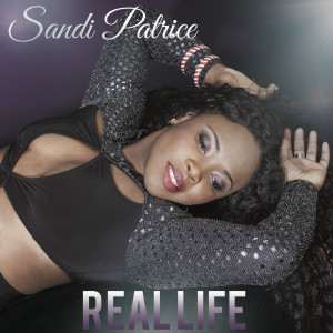 ดาวน์โหลดและฟังเพลง Real Life พร้อมเนื้อเพลงจาก Sandi Patrice