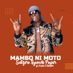 收聽Subzero Nyundo Power的Mambo Ni Moto歌詞歌曲