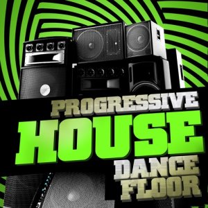 Progressive House Sessions的專輯Progressive House Dancefloor