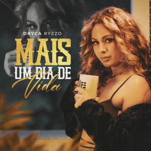 Dryca Ryzzo的專輯Mais Um Dia De Vida