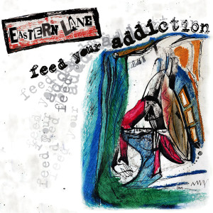 Listen to Feed Your Addiction song with lyrics from Eastern Lane
