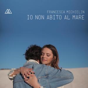 Francesca Michielin的專輯Io non abito al mare