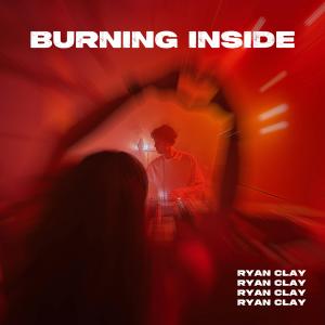 收聽Ryan Clay的Burning Inside (Extended Mix)歌詞歌曲