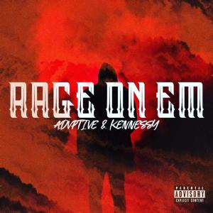 ดาวน์โหลดและฟังเพลง Rage On Em (feat. Advptive) (Explicit) พร้อมเนื้อเพลงจาก Kennessy