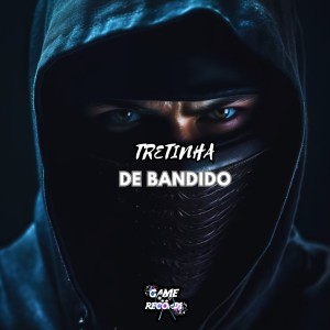 ดาวน์โหลดและฟังเพลง Tretinha de Bandido (Explicit) พร้อมเนื้อเพลงจาก DJ R15