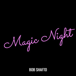 Listen to Magic Night song with lyrics from Bob Shafto